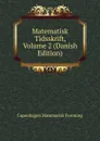 Matematisk Tidsskrift, Volume 2 (Danish Edition) - Copenhagen Matematisk Forening