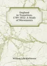 England in Transition, 1789-1832: A Study of Movements - William Law Mathieson