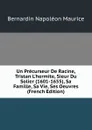 Un Precurseur De Racine, Tristan L.hermite, Sieur Du Solier (1601-1655), Sa Famille, Sa Vie, Ses Oeuvres (French Edition) - Bernardin Napoléon Maurice