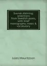 Svensk diktning; selections from Swedish poets, with brief monographs; notes . vocabulary - Jules Mauritzson