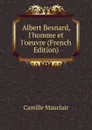 Albert Besnard, l.homme et l.oeuvre (French Edition) - Camille Mauclair
