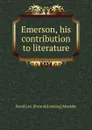 Emerson, his contribution to literature - David Lee. [from old catalog] Maulsby