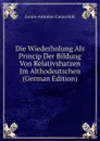 Die Wiederholung Als Princip Der Bildung Von Relativshatzen Im Althodeutschen (German Edition) - Louis-Antoine Caraccioli