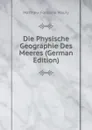 Die Physische Geographie Des Meeres (German Edition) - Matthew Fontaine Maury
