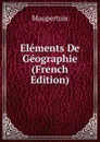 Elements De Geographie (French Edition) - Maupertuis