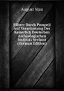 Fuhrer Durch Pompeji Auf Veranlassung Des Kaiserlich Deutschen Archaologischen Instituts Verfasst (German Edition) - August Mau