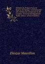 Histoire Du Prince Francois Eugene De Savoye: Generalissime Des Armees De L.empereur Et De L.empire. Enrichie De Figures En Taille-Douce . (French Edition) - Eléazar Mauvillon