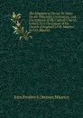 The Kingdom of Christ: Or Hints On the Principles, Ordinances, and Constitution of the Catholic Church, Letters, by a Clergyman of the Church of England J.F.D. Maurice. by F.D. Maurice - John Frederick Denison Maurice