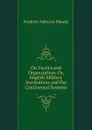On Tactics and Organization; Or, English Military Institutions and the Continental Systems - Frederic Natusch Maude