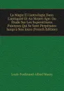 La Magie El L.astrologie Dans L.antiquite Et Au Moyen Age: Ou Etude Sur Les Superstitions Paiennes Qui Se Sont Perpetuees Jusqu.a Nos Jours (French Edition) - Louis-Ferdinand-Alfred Maury