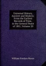 Universal History, Ancient and Modern: From the Earliest Records of Time, to the General Peace of 1801, Volume 20 - William Fordyce Mavor