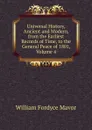Universal History, Ancient and Modern, from the Earliest Records of Time, to the General Peace of 1801, Volume 4 - William Fordyce Mavor