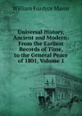 Universal History, Ancient and Modern: From the Earliest Records of Time, to the General Peace of 1801, Volume 1 - William Fordyce Mavor