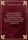 Universal History, Ancient and Modern: From the Earliest Records of Time, to the General Peace of 1801, Volume 25 - William Fordyce Mavor