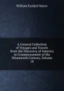A General Collection of Voyages and Travels from the Discovery of America to Commencement of the Nineteenth Century, Volume 18 - William Fordyce Mavor