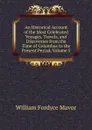 An Historical Account of the Most Celebrated Voyages, Travels, and Discoveries from the Time of Columbus to the Present Period, Volume 5 - William Fordyce Mavor