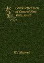 Greek letter men of Central New York, south - W.J. Maxwell