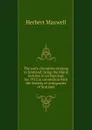 The early chronicles relating to Scotland; being the Rhind lectures in archaeology for 1912 in connection with the Society of Antiquaries of Scotland - Maxwell Herbert