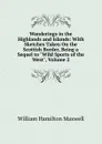 Wanderings in the Highlands and Islands: With Sketches Taken On the Scottish Border, Being a Sequel to 