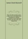 Notes On Recent Researches in Electricity and Magnetism: Intended As a Sequel to Professor Clerk-Maxwell.s Treatise On Electricity and Magnetism - James Clerk Maxwell