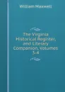 The Virginia Historical Register, and Literary Companion, Volumes 3-4 - William Maxwell