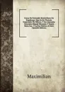Causa De Fernando Maximiliano De Hapsburgo: Que Se Ha Titulado Emperador De Mexico, Y Sus Llamados Generales Miguel Miramon Y Tomas Mejia Sus . Y La Paz Publica, El Dere (Spanish Edition) - Maximilian