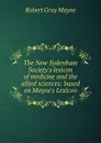 The New Sydenham Society.s lexicon of medicine and the allied sciences: based on Mayne.s Lexicon - Robert Gray Mayne