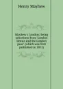 Mayhew.s London; being selections from .London labour and the London poor. (which was first published in 1851) - Henry Mayhew