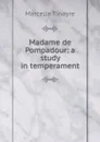 Madame de Pompadour: a study in temperament - Marcelle Tinayre