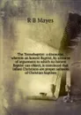 The Tecnobaptist: a discourse, wherein an honest Baptist, by a course of arguement to which no honest Baptist can object, is convinced that infant Christians are proper subjects of Christian baptism - R B Mayes