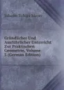 Grundlicher Und Ausfuhrlicher Unterricht Zur Praktischen Geometrie, Volume 3 (German Edition) - Johann Tobias Mayer