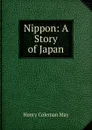 Nippon: A Story of Japan - Henry Coleman May