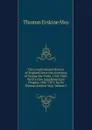 The Constitutional History of England Since the Accession of George the Third, 1760-1860: With a New Supplementary Chapter, 1861-1871, by Sir Thomas Erskine May, Volume 1 - Thomas Erskine May
