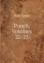 Punch, Volumes 22-23 - Tom Taylor