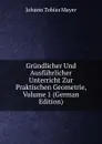 Grundlicher Und Ausfuhrlicher Unterricht Zur Praktischen Geometrie, Volume 1 (German Edition) - Johann Tobias Mayer