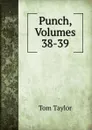 Punch, Volumes 38-39 - Tom Taylor