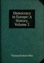 Democracy in Europe: A History, Volume 2 - Thomas Erskine May