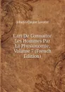 L.art De Connaitre Les Hommes Par La Physionomie, Volume 7 (French Edition) - J. C. Lavater