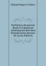 Parthenius Nicaeensis Quale in Fabularum Amatoriarum Breviario Dicendi Genus Secutus Sit (Latin Edition) - Richard Mayer-G'schrey