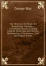 The History of Evesham: Its Benedictine Monastery, Conventual Church, Existing Edifices, Municipal Institutions, Parliamentary Occurrences, Civil and Military Events - George May