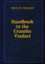 Handbook to the Crumlin Viaduct - H.N. Maynard