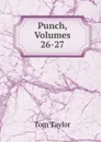 Punch, Volumes 26-27 - Tom Taylor