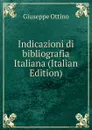 Indicazioni di bibliografia Italiana (Italian Edition) - Giuseppe Ottino