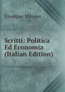 Scritti: Politica Ed Economia (Italian Edition) - Mazzini Giuseppe