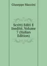 Scritti Editi E Inedite, Volume 7 (Italian Edition) - Mazzini Giuseppe