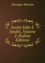 Scritti Editi E Inediti, Volume 2 (Italian Edition) - Mazzini Giuseppe