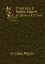 Scritti Editi E Inedite, Volume 10 (Italian Edition) - Mazzini Giuseppe