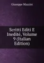 Scritti Editi E Inedite, Volume 9 (Italian Edition) - Mazzini Giuseppe