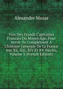 Vies Des Grands Capitaines Francais Du Moyen Age, Pour Servir De Complement A L.histoire Generale De La France Aux Xii, Xiii, XIV Et XV Siecles, Volume 3 (French Edition) - Alexandre Mazas