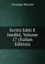 Scritti Editi E Inedite, Volume 17 (Italian Edition) - Mazzini Giuseppe
